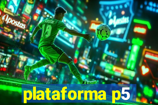 plataforma p5